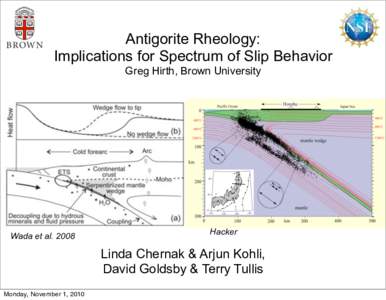 Antigorite Rheology: Implications for Spectrum of Slip Behavior Greg Hirth, Brown University Wada et al. 2008