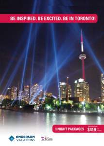 www.TorontoWideCom.tif  Be Inspired. Be Excited. Be in Toronto! 3 NIGHT PACKAGES In partnership with: