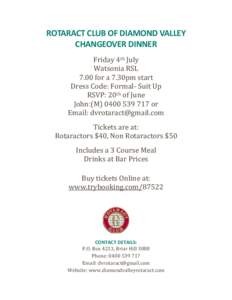 ROTARACT CLUB OF DIAMOND VALLEY CHANGEOVER DINNER Friday 4th July Watsonia RSL 7.00 for a 7.30pm start Dress Code: Formal- Suit Up