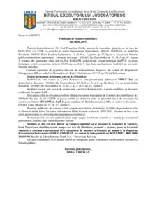 Dosar nrPublicatie de vanzare imobiliara dinPotrivit dispozitiilor art. 504 Cod Procedura Civila, aducem la cunostinta generala ca, in ziua de, ora 11:00, va avea loc la sediul Executoru