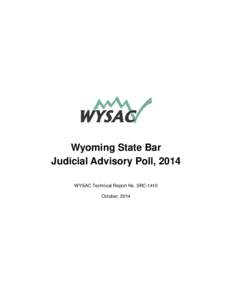 Wyoming State Bar Judicial Advisory Poll, 2014 WYSAC Technical Report No. SRC-1410 October, 2014  WYSAC, University of Wyoming