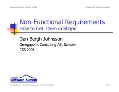 Colorado Software Summit: October 22 – 27, 2006  © Copyright 2006, Omegapoint Consulting AB Non-Functional Requirements How to Get Them in Shape