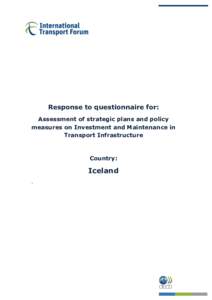 Response to questionnaire for: Assessment of strategic plans and policy measures on Investment and Maintenance in Transport Infrastructure  Country: