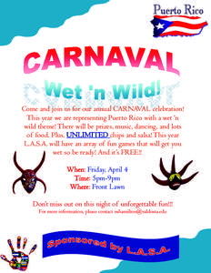 Come and join us for our annual CARNAVAL celebration! This year we are representing Puerto Rico with a wet ‘n wild theme! There will be prizes, music, dancing, and lots of food. Plus, UNLIMITED chips and salsa! This ye