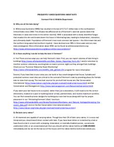 FREQUENTLY ASKED QUESTIONS ABOUT BATS  Vermont Fish & Wildlife Department  Q: Why are all the bats dying?  A: White‐nose Syndrome (WNS) has resulted in the loss of 5.7‐6.7 million bats i