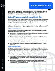 The Value of Physiotherapy  Primary Health Care Primary health care refers to an approach to health and a spectrum of services beyond the traditional health care system. It includes all services that play a part in healt