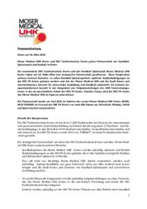 Pressemitteilung  Krems	
  am	
  18.	
  März	
  2014	
     Moser	
   Medical	
   UHK	
   Krems	
   und	
   IMC	
   Fachhochschule	
   Krems	
   gehen	
   Partnerschaft	
   ein:	
   Handball-­‐ Spitze