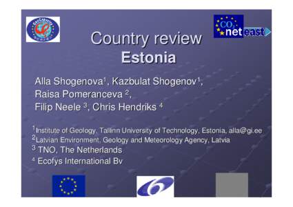 Country review Estonia Alla Shogenova1, Kazbulat Shogenov1, Raisa Pomeranceva 2, Filip Neele 3, Chris Hendriks 4 1Institute of Geology, Tallinn University of Technology, Estonia, [removed]