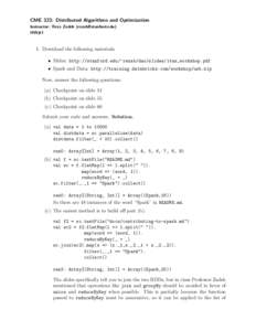 CME 323: Distributed Algorithms and Optimization Instructor: Reza Zadeh () HW#1 1. Download the following materials: • Slides: http://stanford.edu/~rezab/dao/slides/itas_workshop.pdf