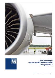 John Menzies plc Interim Results Announcement 18 August 2015 John Menzies plc | Interim Results Announcement 2015 | Page 1