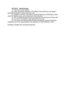 [removed]Wood burning. (1) The division shall create a: (a) public awareness campaign on the effects of wood burning on air quality, specifically targeting nonattainment areas; and (b) program to assist an individual 