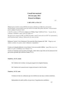 Consell internacionalde juny 2012 Brussel·les-Bélgica 1/2 CARTA DE LA FIACAT Malgrat que la tortura està prohibida de manera absoluta per diferents convencions