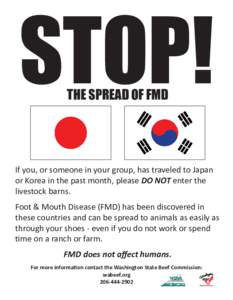 STOP! THE SPREAD OF FMD If you, or someone in your group, has traveled to Japan or Korea in the past month, please DO NOT enter the livestock barns.