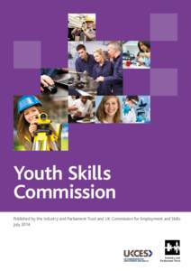 Youth Skills Commission Published by the Industry and Parliament Trust and UK Commission for Employment and Skills July[removed]Industry and