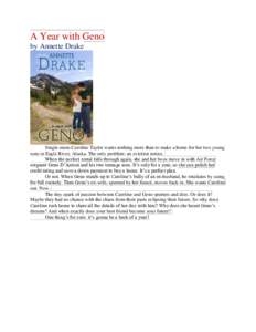 A Year with Geno by Annette Drake Single-mom Caroline Taylor wants nothing more than to make a home for her two young sons in Eagle River, Alaska. The only problem: an eviction notice. When the perfect rental falls throu