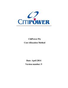 CitiPower Pty Cost Allocation Method Date: April 2014 Version number: 9