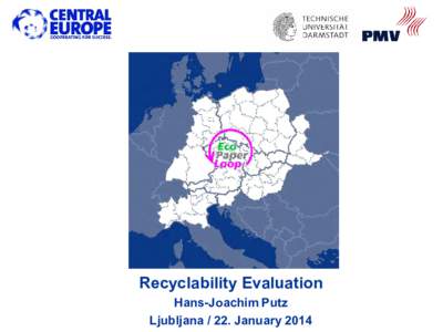 Recyclability Evaluation Hans-Joachim Putz LjubljanaJanuary 2014 Content •