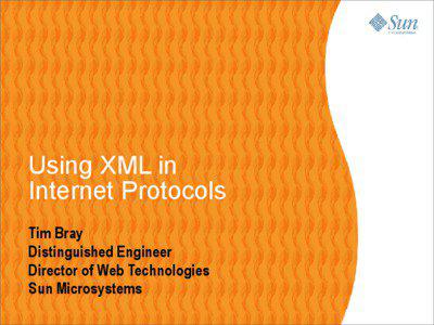 Using XML in Internet Protocols Tim Bray