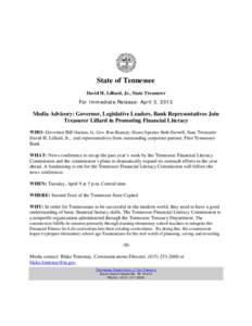 State of Tennessee David H. Lillard, Jr., State Treasurer For Immediate Release: April 3, 2013 Media Advisory: Governor, Legislative Leaders, Bank Representatives Join Treasurer Lillard in Promoting Financial Literacy