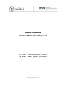 Informe de Gestión Período 01 febreromayo 2016 Dra. Julieta Carranza Velázquez, Directora Dr. Walter A. Marín Méndez, Subdirector