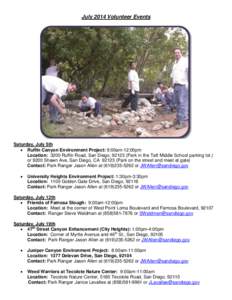 July 2014 Volunteer Events  Saturday, July 5th  Ruffin Canyon Environment Project: 9:00am-12:00pm Location: 3200 Ruffin Road, San Diego, [removed]Park in the Taft Middle School parking lot.) or 9200 Shawn Ave, San Diego