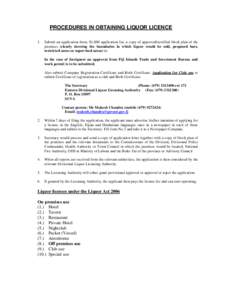 PROCEDURES IN OBTAINING LIQUOR LICENCE 1. Submit an application form, $1,000 application fee, a copy of approved/certified block plan of the premises (clearly showing the boundaries in which liquor would be sold, propose