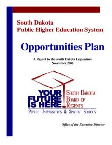 South Dakota Public Higher Education System Opportunities Plan A Report to the South Dakota Legislature November 2006