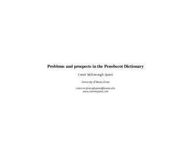 Problems and prospects in the Penobscot Dictionary Conor McDonough Quinn University of Maine-Orono  www.conormquinn.com