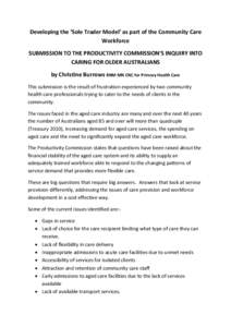 Developing the ‘Sole Trader Model’ as part of the Community Care  Workforce  SUBMISSION TO THE PRODUCTIVITY COMMISSION’S INQUIRY INTO  CARING FOR OLDER AUSTRALIANS  by Christine Burrows RN