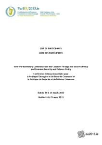 LIST OF PARTICIPANTS LISTE DES PARTICIPANTS Inter-Parliamentary Conference for the Common Foreign and Security Policy and Common Security and Defence Policy Conférence Interparlementaire pour