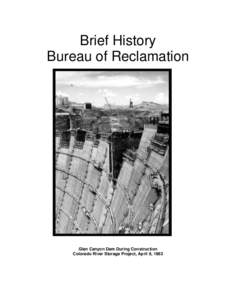 Brief History Bureau of Reclamation Glen Canyon Dam During Construction Colorado River Storage Project, April 9, 1963