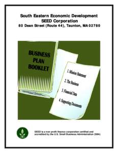 South Eastern Economic Development SEED Corporation 80 Dean Street (Route 44), Taunton, MA[removed]SEED is a non profit finance corporation certified and accredited by the U.S. Small Business Administration (SBA)