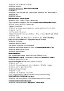 alendronate sodium effervescent tablets alendronate overdose alendronate and diarrhea. alendronate sodium tab co alendronate alendronate canine osteosarcoma. iv alendronate, alendronate drug. alendronate 70 alendronate t