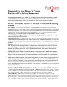 Dissertations and Master’s Theses Traditional Publishing Agreement This Agreement is between the author (Author) and ProQuest LLC, through its ProQuest® Dissertation Publishing business (ProQuest). Under this Agreemen