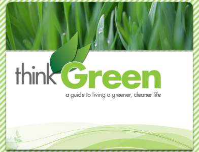 a guide to living a greener, cleaner life  ... in the Home Recycle, renew, it begins with you! If you aren’t already doing so, begin to recycle. Conserve electricity by turning off and un-plugging lights, appliances, 