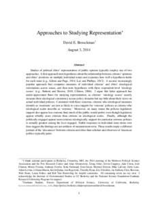 Approaches to Studying Representation∗ David E. Broockman† August 3, 2014 Abstract Studies of political elites’ representation of public opinion typically employ one of two
