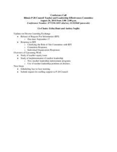 Conference Call Illinois P-20 Council Teacher and Leadership Effectiveness Committee August 26, 2014 from 1:00 -2:00 p.m. Conference Number: [removed]dial in); [removed]# (passcode) Co-Chairs: Erika Hunt and Audrey So