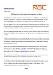 News release 6 March 2013 RAC launches a safer way to buy a second-hand car The RAC is about to rock the second-hand market with the launch of its RAC Cars website following its acquisition of Netcars.com. The move is in