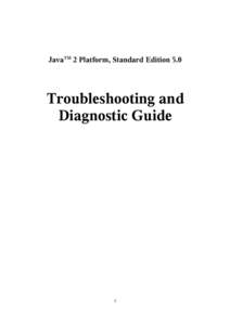 JavaTM 2 Platform, Standard Edition 5.0  Troubleshooting and Diagnostic Guide  1