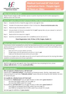 Medical Card and GP Visit Card Application Form - People Aged 70 Years or Older MC1(a) Who should use this form? People 70 years of age or older and their spouse or partner should use this form when applying for a