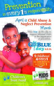 Child Abuse & Neglect Prevention Wear blue on this day to support Missouri’s kids	 & the importance	 of prevention.