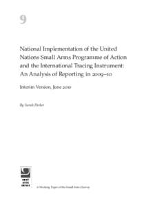 9 National Implementation of the United Nations Small Arms Programme of Action and the International Tracing Instrument: An Analysis of Reporting in 2009–10 Interim Version, June 2010