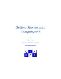 Getting Started with Companyweb By Robert Crane Computer Information Agency http://www.ciaops.com