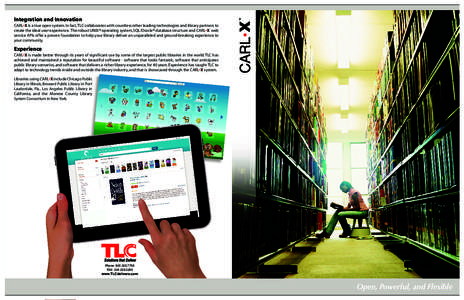 CARL•X is a true open system. In fact, TLC collaborates with countless other leading technologies and library partners to create the ideal user experience. The robust UNIX® operating system, SQL/Oracle® database stru