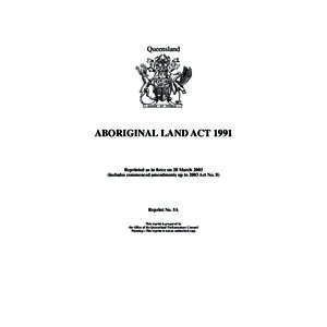 Queensland  ABORIGINAL LAND ACT 1991 Reprinted as in force on 28 March[removed]includes commenced amendments up to 2003 Act No. 8)