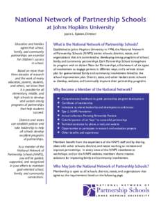 National Network of Partnership Schools at Johns Hopkins University Joyce L. Epstein, Director Educators and families agree that school, family, and community
