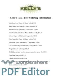 Kelly’s Roast Beef Catering Information Mini Roast Beef Platter (12 dinner rolls) $33.50 Mini Corned Beef Platter (12 dinner rolls) $40.29 Mini Sliced Turkey Platter (12 dinner rolls) $33.50 Mini Pulled Beef Sandwich P