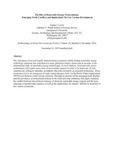 The Rise of Renewable Energy Protectionism: Emerging Trade Conflicts and Implications for Low Carbon Development Joanna I. Lewis Edmund A. Walsh School of Foreign Service Georgetown University Science, Technology and Int