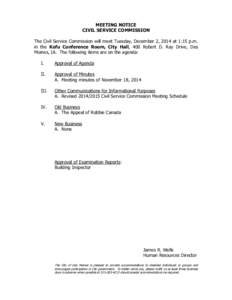 MEETING NOTICE CIVIL SERVICE COMMISSION The Civil Service Commission will meet Tuesday, December 2, 2014 at 1:15 p.m. in the Kofu Conference Room, City Hall, 400 Robert D. Ray Drive, Des Moines, IA. The following items a