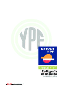 “Repsol-YPF” Radiografía de un pulpo por Enzo Vicentín  El mango del hacha